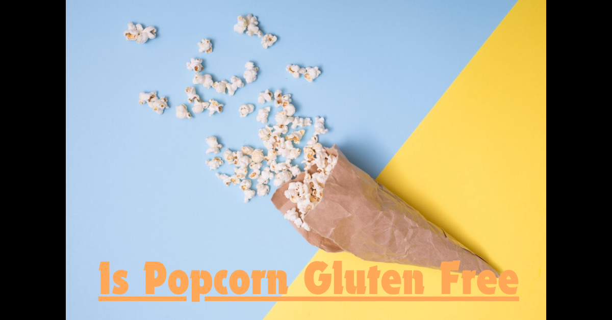 Is Popcorn Gluten Free