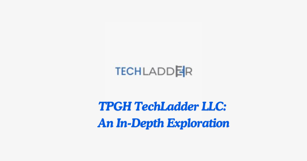 TPGH TechLadder LLC