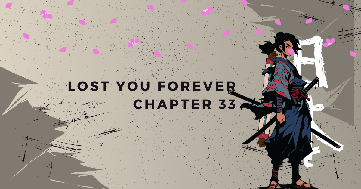 Lost You Forever Chapter 33