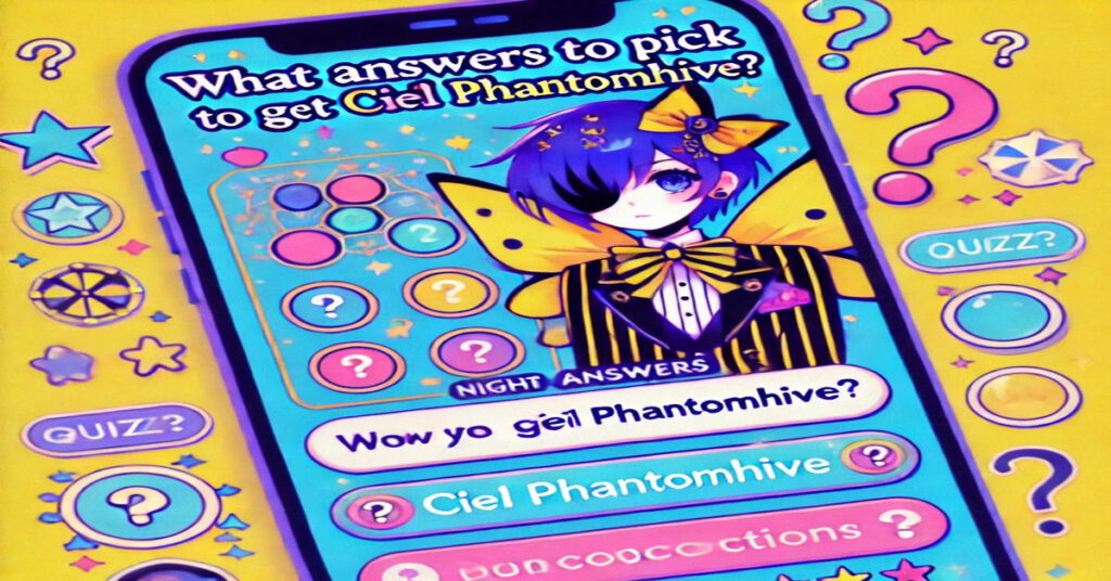 What Answers to Pick to Get Ciel Phantomhive in Quizkie