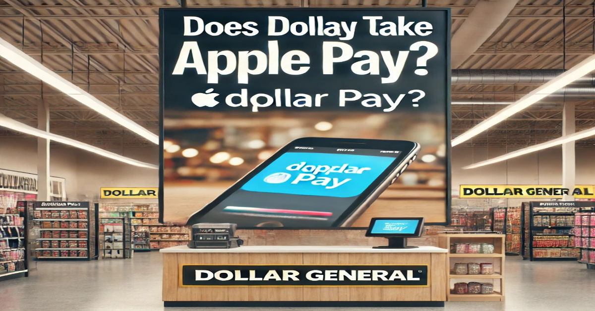 Does Dollar General Take Apple Pay